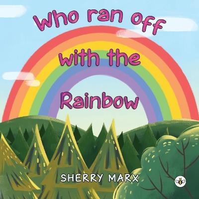 Who Ran Off with the Rainbow - Sherry Max - cover