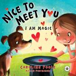 Nice to Meet You. I am Magic