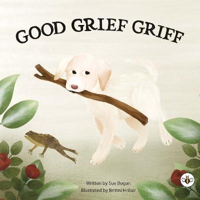 Good Grief Griff (Hardback) - Sue Bogan - cover