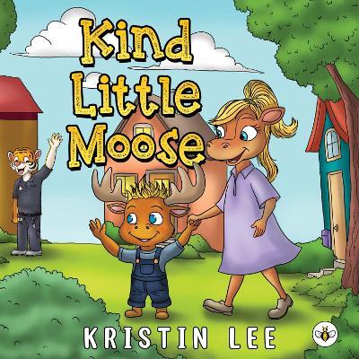 Kind Little Moose - Kristin Lee - cover