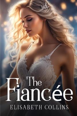 The Fiancée - Elisabeth Collins - cover