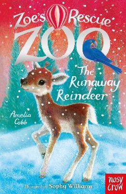 Zoe's Rescue Zoo: The Runaway Reindeer - Amelia Cobb - cover