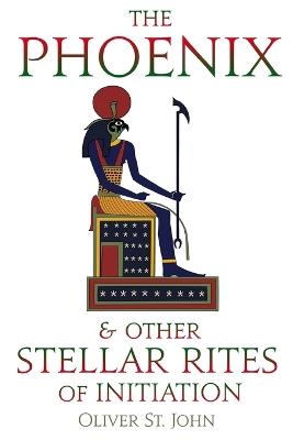 The Phoenix and other Stellar Rites of Initiation - Oliver St John - cover