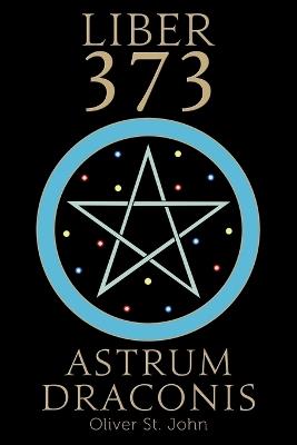 Liber 373 Astrum Draconis - Oliver St John - cover
