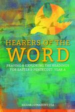 Hearers of the Word: Praying and Exploring the Readings for Easter and Pentecost Year A