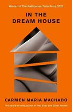 In the Dream House: Winner of The Rathbones Folio Prize 2021