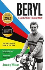 Beryl - Winner of the William Hill Sports Book of the Year Award 2022: In Search of Britain's Greatest Athlete, Beryl Burton