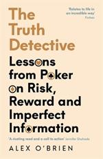The Truth Detective: Lessons from Poker on Risk, Reward and Imperfect Information