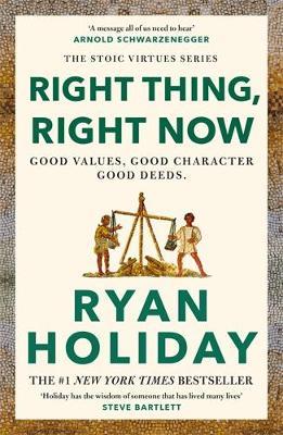Right Thing, Right Now: THE #1 NEW YORK TIMES BESTSELLER - Ryan Holiday - cover