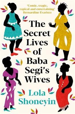 The Secret Lives of Baba Segi's Wives - Lola Shoneyin - cover