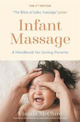 Infant Massage: A Handbook for Loving Parents - Vimala McClure - cover