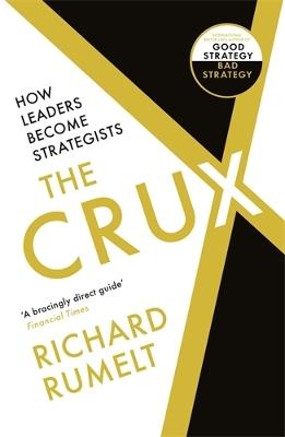 The Crux: How Leaders Become Strategists - Richard Rumelt - cover