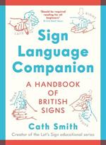 Sign Language Companion: A Handbook of British Signs