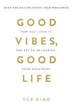 Good Vibes, Good Life: How Self-Love Is the Key to Unlocking Your Greatness: THE #1 SUNDAY TIMES BESTSELLER