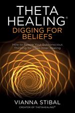 ThetaHealing®: Digging for Beliefs