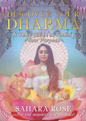 Discover Your Dharma: A Vedic Guide to Finding Your Purpose - Sahara Rose - cover