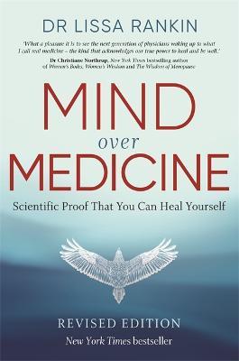 Mind Over Medicine: Scientific Proof That You Can Heal Yourself - Lissa Rankin - cover