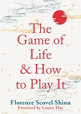 The Game of Life and How to Play It - Florence Scovel Shinn - cover