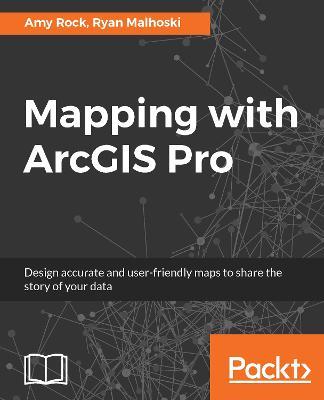 Mapping with ArcGIS Pro - Amy Rock,Ryan Malhoski - cover