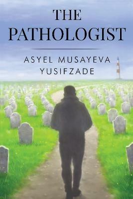 The Pathologist - Aysel Musayeva Yusifzade - cover