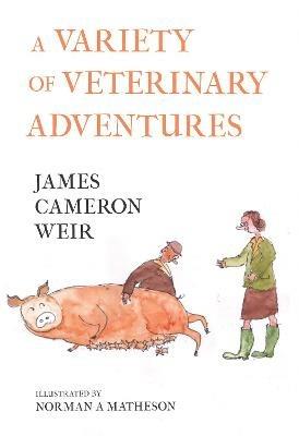 A Variety of Veterinary Adventures - James Cameron Weir - cover