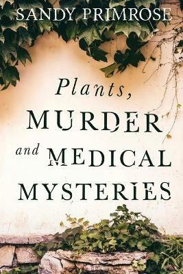 Plants, Murder and Medical Mysteries - Sandy Primrose - cover