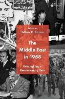 The Middle East in 1958: Reimagining a Revolutionary Year - cover