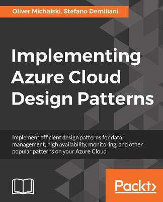 Implementing Azure Cloud Design Patterns - Oliver Michalski,Stefano Demiliani - cover