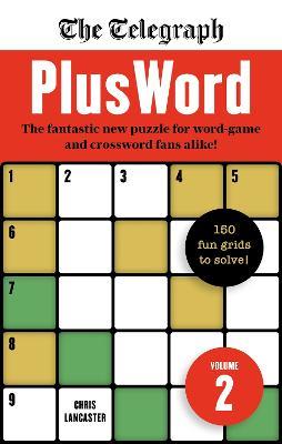 The Telegraph PlusWord 2: 150 puzzles for Word-game and Crossword fans alike - Telegraph Media Group Ltd - cover