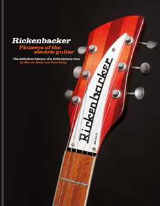 Ebook Rickenbacker Guitars: Pioneers of the electric guitar Martin Kelly Paul Kelly