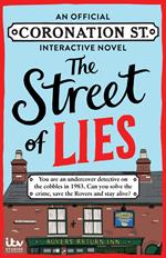 The Street of Lies: An Official Coronation Street Interactive Novel