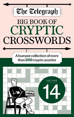 The Telegraph Big Book of Cryptic 14: A bumper collection of more than 200 puzzles - Telegraph Media Group Ltd - cover