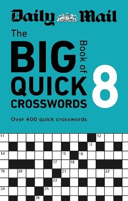 Daily Mail Big Book of Quick Crosswords Volume 8: A compilation of 400 puzzles - Daily Mail - cover