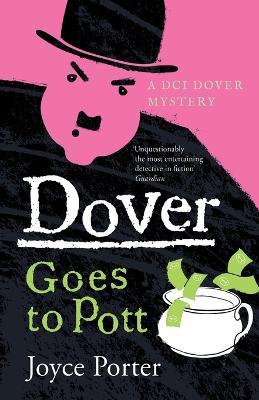 Dover Goes to Pott (A DCI Dover Mystery 5) - Joyce Porter - cover