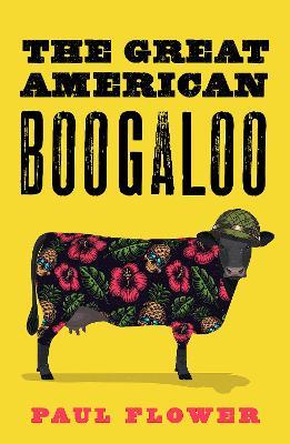 The Great American Boogaloo: Ripped-from-reality satire that will leave you wondering if it's really fiction - Paul Flower - cover