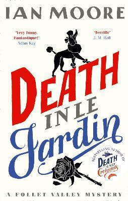 Death in le Jardin: the unputdownable new cosy murder mystery - Ian Moore - cover
