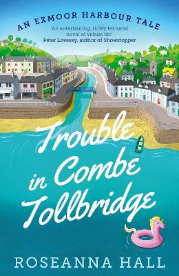 Trouble in Combe Tollbridge: a heart-warming, seaside summer read - Roseanna Hall - cover