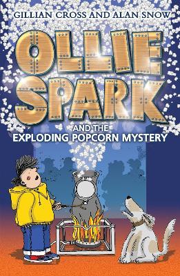 Ollie Spark and the Exploding Popcorn Mystery - Gillian Cross,Alan Snow - cover