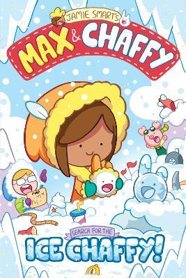 Max and Chaffy 3: Search for the Ice Chaffy - Jamie Smart - cover