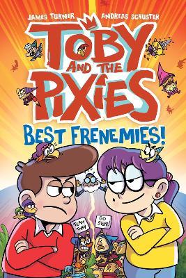 Toby and the Pixies: Best Frenemies (a Phoenix Comic Book) - Andreas Schuster,James Turner - cover