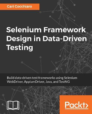 Selenium Framework Design in Data-Driven Testing - Carl Cocchiaro - cover