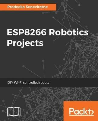 ESP8266 Robotics Projects - Pradeeka Seneviratne - cover