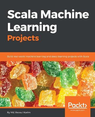 Scala Machine Learning Projects - Md. Rezaul Karim - cover