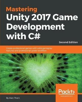 Mastering Unity 2017 Game Development with C# - - Alan Thorn - cover