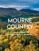 Mourne Country: A Journey Through the Majestic Mountains and Beyond