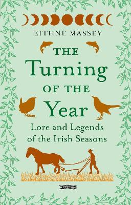 The Turning of the Year: Lore and Legends of the Irish Seasons - Eithne Massey - cover