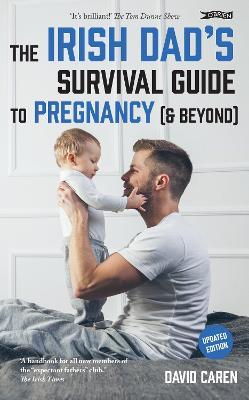 The Irish Dad's Survival Guide to Pregnancy [& Beyond] - David Caren - cover