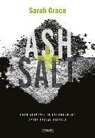 Ash + Salt: From Survival to Empowerment after Sexual Assault - Sarah Grace - cover