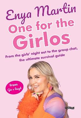 One for the Girlos: From the girls’ night out to the group chat, the ultimate survival guide - Enya Martin - cover