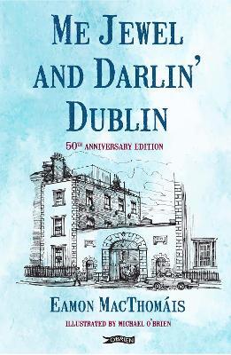 Me Jewel and Darlin' Dublin: 50th Anniversary Edition - Éamonn MacThomáis - cover